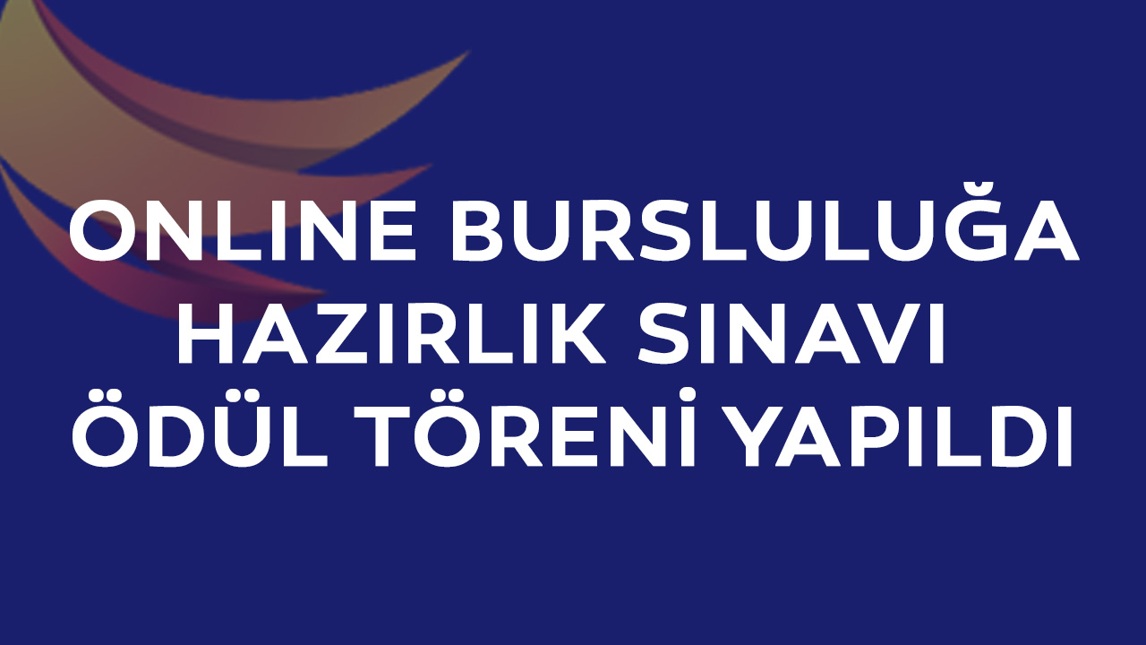 Online Bursluluğa Hazırlık Sınavı Ödül Töreni Yapıldı